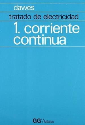 TRATADO DE ELECTRICIDAD 1 CORRIENTE CONTIUA | 9789686085112 | DAWES