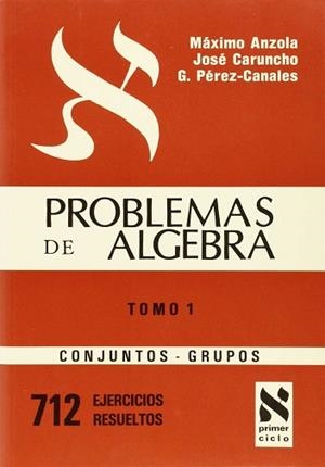 PROBLEMAS DE ALGEBRA I CONJUNTOS GRUPOS ( DESCATALOGAT ) | 9788430040735 | ANZOLA GONZALEZ, MAXIMO ... [ET AL.]
