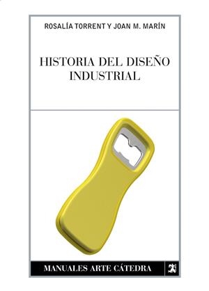 HISTORIA DEL DISEÑO INDUSTRIAL | 9788437622675 | TORRENT, ROSALIA / MARIN, JOAN M