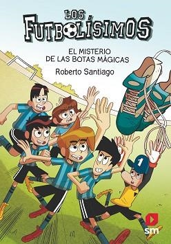 FUTBOLÍSIMOS 17: EL MISTERIO DE LAS BOTAS MÁGICAS | 9788413184449 | SANTIAGO, ROBERTO