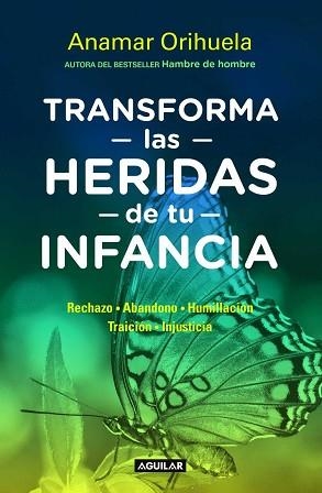 TRANSFORMA LAS HERIDAS DE TU INFANCIA | 9786073147187 | ANAMAR ORIHUELA