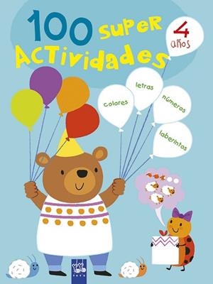 100 SÚPER ACTIVIDADES 4 AÑOS | 9788408221395 | YOYO