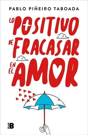 LO POSITIVO DE FRACASAR EN EL AMOR | 9788417809355 | PIÑEIRO, PABLO