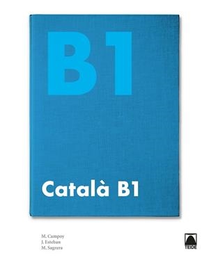 CATALÀ B1 (NOVA EDICIÓ 2019) | 9788430734719 | ESTEBAN CALM, JORDI / SAGRERA VILASECA, MERCÈ / CAMPOY MESTRES, MONTSERRAT