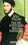 VIDA DEL AVENTURERO MIKAEL KARVAJALKA | 9788435006323 | WALTARI, MIKA