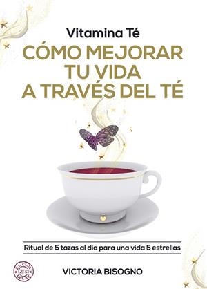 VITAMINA TE COMO MEJORAR TU VIDA A TRAVES DEL TE | 9788418354519 | BISOGNO VICTORIA