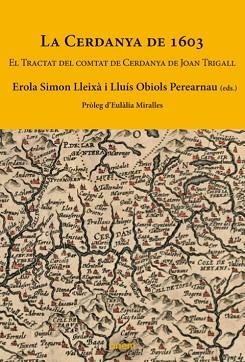 CERDANYA DE 1603 TRACTAT DEL COMTAT DE CERDANYA DE JOAN TRIGALL | 9788412238532 | SIMON LLEIXÀ, EROLA / OBIOLS PEREARNAU, LLUÍS