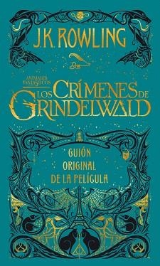 CRÍMENES DE GRINDELWALD. GUION ORIGINAL DE LA PELÍCULA | 9788498389081 | ROWLING, J.K.