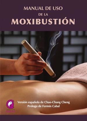 MANUAL DE USO DE LA MOXIBUSTIÓN | 9788483527986 | CHAN CHENG, CHAO