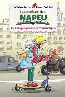 AVENTURES DE LA NAPEU. EL PEREPUNYETES I LA TIQUISMIQUIS | 9788418443848 | SERRA, MÀRIUS / CALAFELL, ROSER