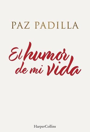 HUMOR DE MI VIDA | 9788491396208 | PADILLA, PAZ