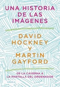 UNA HISTORIA DE LAS IMÁGENES | 9788418436215 | HOCKNEY, DAVID / GAYFORD, MARTIN