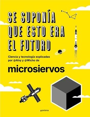 SE SUPONÍA QUE ESTO ERA EL FUTURO | 9788418038044 | IBÁÑEZ (ALVY), ÁLVARO / PEDREIRA (WICHO), JAVIER / MICROSIERVOS,