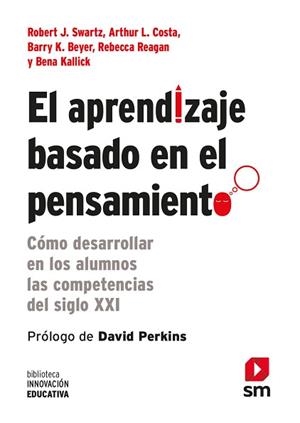 EL APRENDIZAJE BASADO EN EL PENSAMIENTO | 9788467556124 | SWARTZ, ROBERT J. / COSTA, ARTHUR L. / BEYER, BARRY K. / REAGAN, REBECCA / KALLICK, BENA