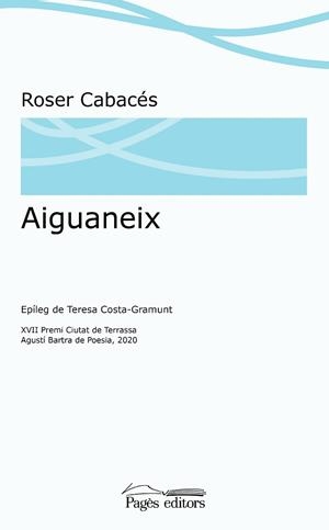 AIGUANEIX | 9788413032702 | CABACÉS ALOMÀ, ROSER