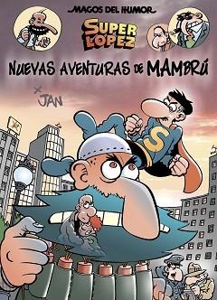 SUPERLÓPEZ. NUEVAS AVENTURAS DE MAMBRÚ (MAGOS DEL HUMOR 187) | 9788466662819 | JAN,