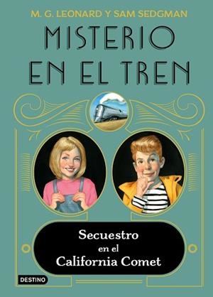 MISTERIO EN EL TREN 2. SECUESTRO EN EL CALIFORNIA COMET | 9788408245513 | LEONARD, M.G. / SEDGMAN, SAM