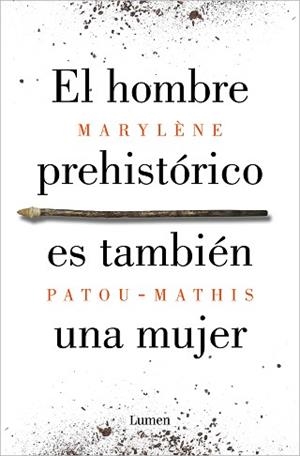 HOMBRE PREHISTÓRICO ES TAMBIÉN UNA MUJER | 9788426410092 | PATOU-MATHIS, MARYLÈNE