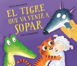 TIGRE QUE VA VENIR A SOPAR | 9788448857523 | SMALLMAN, STEVE / DREIDEMY, JOËLLE