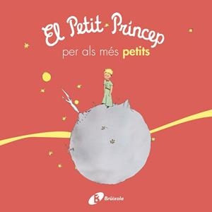 PETIT PRÍNCEP PER ALS MÉS PETITS | 9788499069425 | DE SAINT-EXUPÉRY, ANTOINE