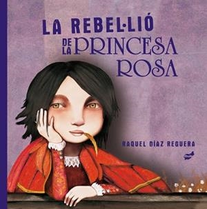 REBEL·LIÓ DE LA PRINCESA ROSA | 9788418702204 | DÍAZ REGUERA, RAQUEL