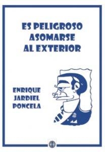 ES PELIGROSO ASOMARES AL EXTERIOR | 9788417391232 | JARDIEL PONCELA,ENRIQUE