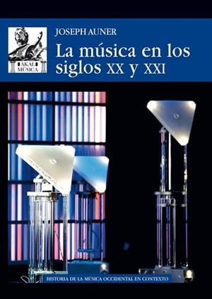 MÚSICA EN LOS SIGLOS XX Y XXI | 9788446045069 | AUNER, JOSEPH