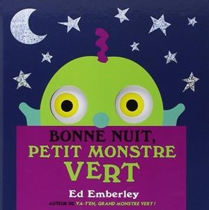 BONNE NUIT, PETIT MONSTRE VERT | 9782877677820 | EMBERLEY, ED