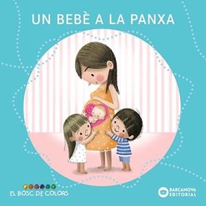 BEBÈ A LA PANXA | 9788448957988 | BALDÓ I CABA, ESTEL/GIL JUAN, ROSA/SOLIVA GARRIGA, MARIA