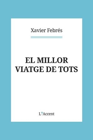MILLOR VIATGE DE TOTS | 9788418680151 | FEBRÉS, XAVIER