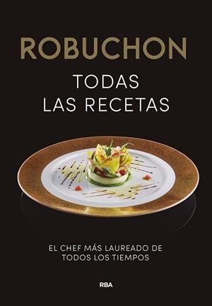 ROBUCHON. TODAS LAS RECETAS | 9788490567876 | ROBUCHON JOËL