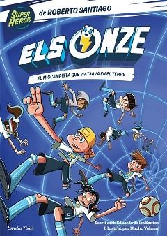 ONZE 3. EL MIGCAMPISTA QUE VIATJAVA EN EL TEMPS | 9788413892207 | SANTIAGO, ROBERTO