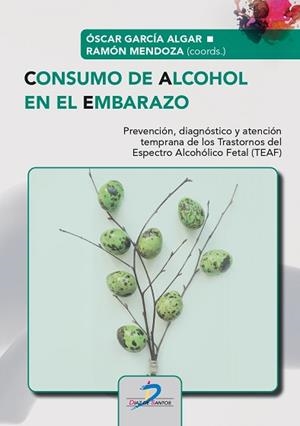 CONSUMO DE ALCOHOL EN EL EMBARAZO | 9788490521519 | MENDOZA BERJANO, RAMÓN / GARCÍA ALGAR, OSCAR