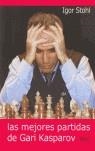 MEJORES PARTIDAS DE GARI KASPAROV | 9788493478605 | STOHL, IGOR