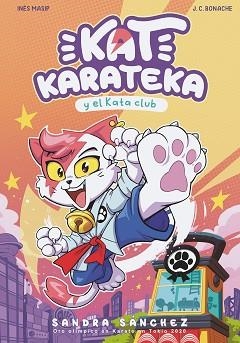 KAT KARATECA Y EL KATA CLUB (KAT KARATEKA 1) | 9788448862381 | SÁNCHEZ, SANDRA / MASIP, INÉS / BONACHE, JUAN CARLOS
