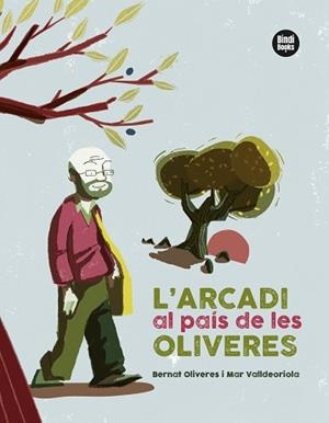 ARCADI AL PAÍS DE LES OLIVERES | 9788418288401 | VALLDEORIOLA PICANYOL, MAR / OLIVERES KUNZI, BERNAT