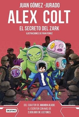 ALEX COLT. EL SECRETO DEL ZARK. NUEVA PRESENTACIÓN | 9788408262602 | GÓMEZ-JURADO, JUAN