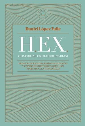 HEX (HISTORIAS EXTRAORDINARIAS) | 9788419172174 | LÓPEZ VALLE, DANIEL