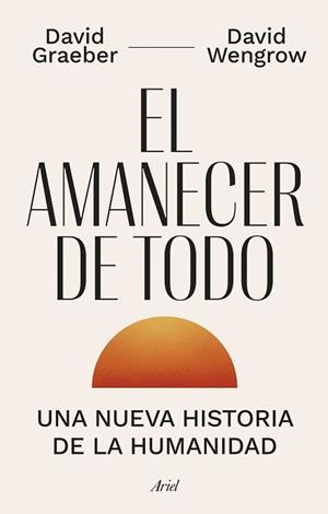 AMANECER DE TODO | 9788434435728 | GRAEBER, DAVID / WENGROW, DAVID