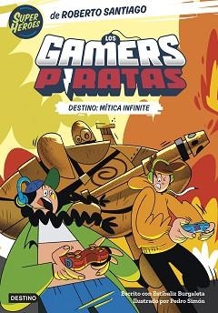 GAMERS PIRATAS 1. DESTINO: MÍTICA INFINITE | 9788408260226 | SANTIAGO, ROBERTO / BURGALETA, ESTÍBALIZ