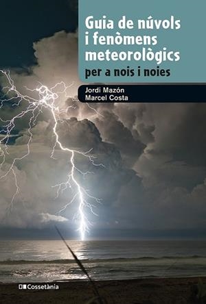 GUIA DE NÚVOLS I FENÒMENS METEOROLÒGICS PER A NOIS I NOIES | 9788413562285 | MAZON, JORDI / COSTA, MARCEL