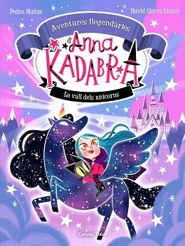 ANNA KADABRA. AVENTURES LLEGENDÀRIES 1. LA VALL DELS UNICORNS | 9788413893457 | MAÑAS, PEDRO / SIERRA LISTÓN, DAVID