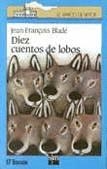 DIEZ CUENTOS DE LOBOS | 9788434809826 | BLADE, JEAN FRANCOIS