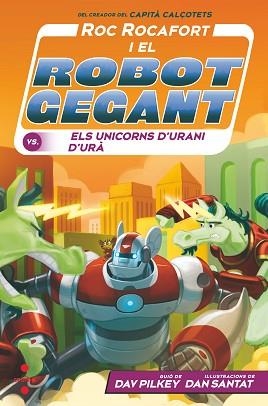 RR.7 ROC ROCAFORT I EL ROBOT GEGANT CONTRA ELS UNICORNS D'URANI D'URÀ | 9788466154147 | PILKEY, DAV