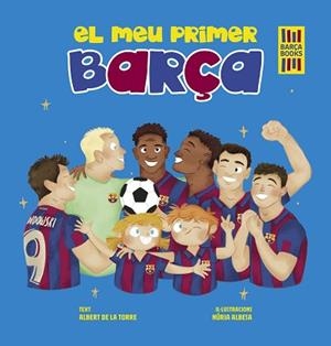 MEU PRIMER BARÇA | 9788419430052 | TORRE, ALBERT DE LA / ALBESA, NÚRIA