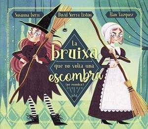 BRUIXA QUE NO VOLIA UNA ESCOMBRA (PER ESCOMBRAR) | 9788448863883 | ISERN, SUSANNA / SIERRA, DAVID