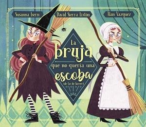 BRUJA QUE NO QUERÍA UNA ESCOBA (DE LAS DE BARRER) | 9788448863876 | ISERN, SUSANNA / SIERRA, DAVID