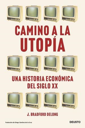 CAMINO A LA UTOPÍA | 9788423435388 | DELONG, J. BRADFORD