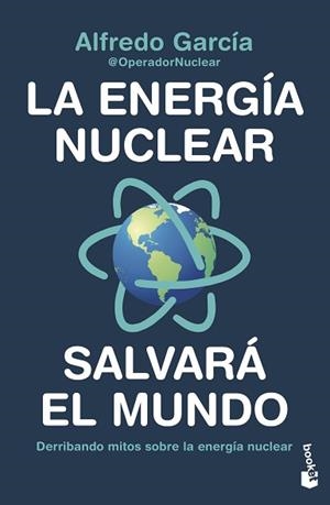 ENERGÍA NUCLEAR SALVARÁ EL MUNDO | 9788408247456 | ALFREDO GARCÍA, @OPERADORNUCLEAR