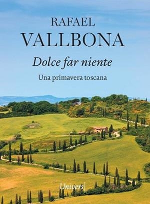 DOLCE FAR NIENTE PRIMAVERA TOSCANA | 9788418887819 | RAFAEL VALLBONA